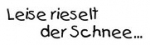 Leise rieselt der Schnee