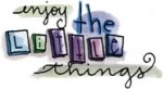Enjoy the Little Things